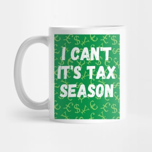 Tax Season Stress Relief Shirt: 'I Can't, It's Tax Season' Tee for Accountants Mug